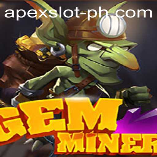 Discover the Thrilling World of GemMiner: A Casino Game by Apexslot